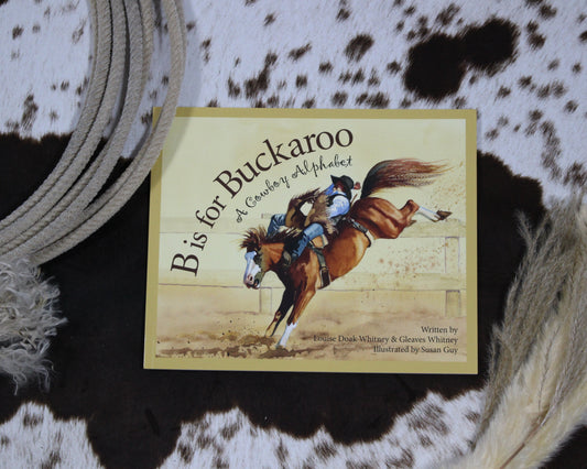 B is for Buckaroo: A Cowboy Alphabet Paperback